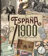 ATLAS ILUSTRADO DE ESPAÑA 1900 A TRAVÉS DE SUS FOTOGRAFÍAS