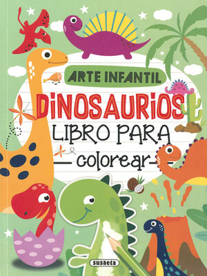 ARTE INFANTIL. DINOSAURIOS. LIBRO PARA COLOREAR