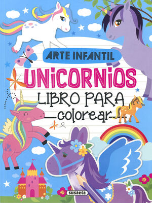 ARTE INFANTIL. UNICORNIOS. LIBRO PARA COLOREAR