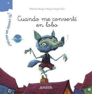 ¿TE CUENTO UN SECRETO? CUANDO ME CONVERTÍ EN LOBO