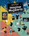 HARRY POTTER: IMAGINAR HOGWARTS
