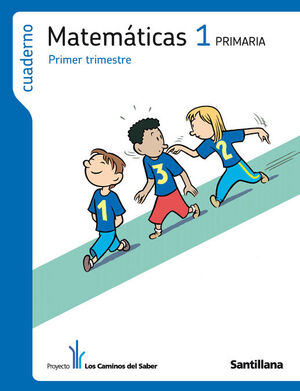 CUADERNO MATEMÁTICAS 1 PRIMARIA 1 TRIM LOS CAMINOS DEL SABER