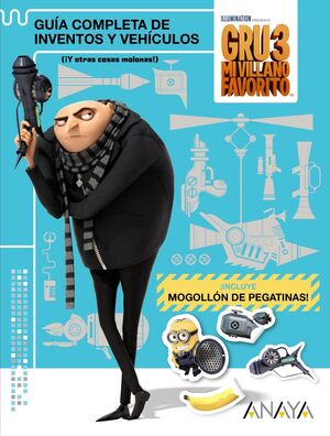 GRU 3: GUÍA COMPLETA DE INVENTOS Y VEHÍCULOS (¡Y OTRAS COSAS MOLONAS!)