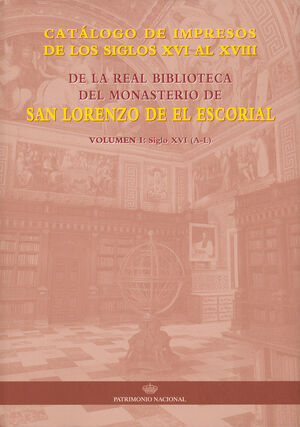 CATÁLOGO DE IMPRESOS DE LOS SIGLOS XVI AL XVIII DE LA REAL BIBLIOTECA DEL MONAST