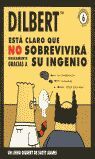 DILBERT 6 - ESTÁ CLARO QUE NO SOBREVIVIRÁ UNICAMENTE GRACIAS A SU INGENIO
