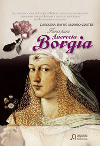 LAS FLORES PARA LUCRECIA BORGIA