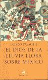 EL DIOS DE LA LLUVIA LLORA SOBRE MÉXICO