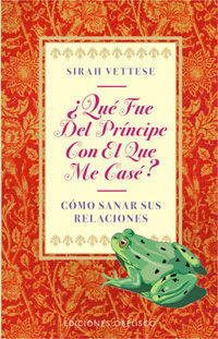 ¿QUÉ FUÉ DEL PRÍNCIPE CON EL QUE ME CASÉ?