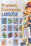 MI PRIMERA ENCICLOPEDIA LAROUSSE