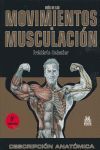 GUÍA DE LOS MOVIMIENTOS DE MUSCULACIÓN. DESCRIPCIÓN ANATÓMICA (COLOR)
