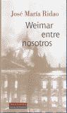 WEIMAR ENTRE NOSOTROS