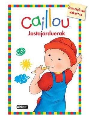 CAILLOU. JOSTAJARDUERAK