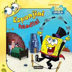 BOB ESPONJA. ESPONJINI HANDIA!