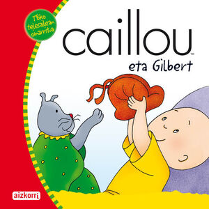 CAILLOU ETA GILBERT