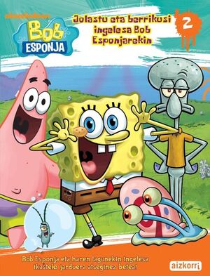 JOLASTU ETA BERRIKUSI INGELESA BOB ESPONJAREKIN 2