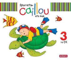 OPORRETAN CAILLOU ETA BIOK. 3 URTE