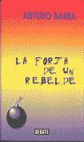 LA FORJA DE UN REBELDE