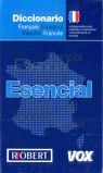 DICCIONARIO ESENCIAL FRANÇAIS-ESPAGNOL / ESPAÑOL-FRANCÉS VOX-LE ROBERT