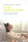 Y A MÍ ¿QUIÉN ME CUIDA?