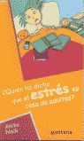 ¿QUIÉN HA DICHO QUE EL ESTRÉS ES COSA DE ADULTOS?