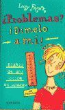 ¿PROBLEMAS? DÍMELO A MI!