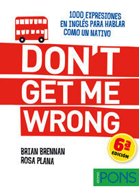 DON'T GET ME WRONG (1000 EXPRESIONES PARA HABLAR COMO UN NATIVO)