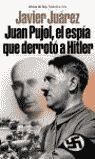 JUAN PUJOL, EL ESPÍA QUE DERROTÓ A HITLER