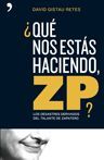 ¿QUÉ NOS ESTÁS HACIENDO, ZP?