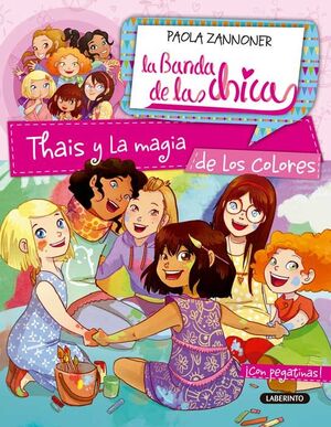 LA BANDA DE LAS CHICAS 6. THAIS Y LA MAGIA DE LOS COLORES.