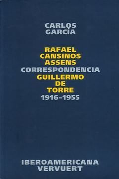 CORRESPONDENCIA RAFAEL CANSINOS ASSENS / GUILLERMO DE TORRE