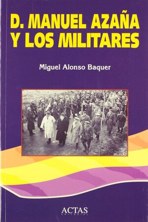D. MANUEL AZAÑA Y LOS MILITARES