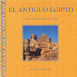 EL ANTIGUO EGIPTO (VIDA, MITOLOGIA Y ARTE)