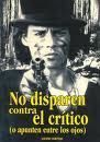 NO DISPAREN CONTRA EL CRITICO