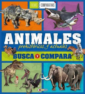 ANIMALES PREHISTORICOS Y ACTUALES. BUSCA Y COMPARA