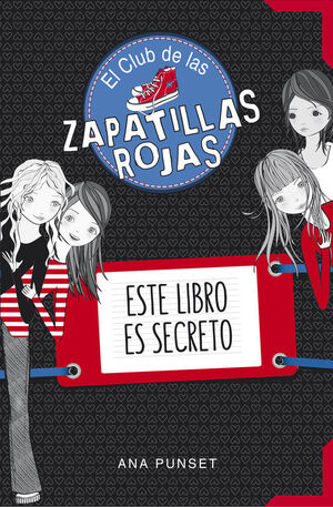 ESTE LIBRO ES SECRETO (SERIE EL CLUB DE LAS ZAPATILLAS ROJAS)