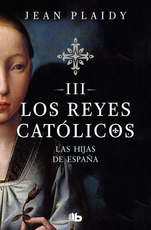 HISTORICALAS HIJAS DE ESPAÑA (LOS REYES CATÓLICOS 3)