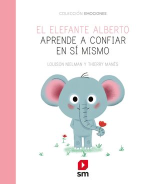 EMOCIONES: EL ELEFANTE ALBERTO APRENDE A CONFIAR EN SÍ MISMO