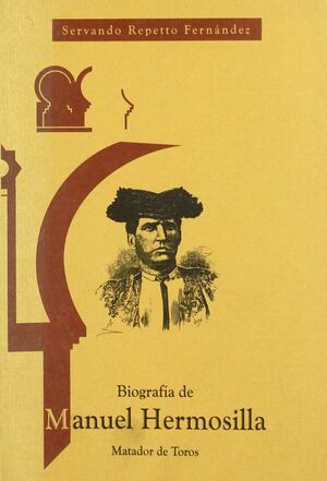 BIOGRAFÍA DE MANUEL HERMOSILLA, MATADOR DE TOROS