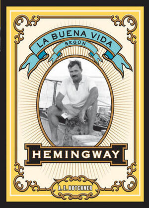 LA BUENA VIDA SEGÚN HEMINGWAY