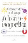 NUESTRA VIDA EN EL CAMPO ELECTROMAGNÉTICO