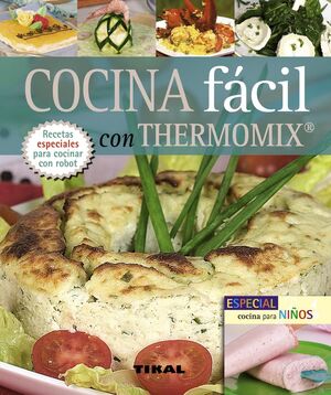 COCINA FÁCIL CON THERMOMIX. INCLUYE ESPECIAL COCINA PARA NIÑOS