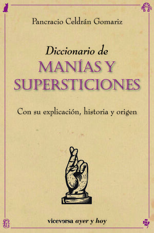 DICCIONARIO DE MANÍAS Y SUPERSTICIONES