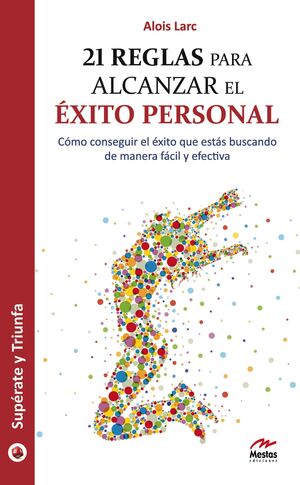 21 REGLAS  PARA ALCANZAR EL  ÉXITO PERSONAL