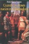 CUANDO LOS DIOSES NACÍAN EN EXTREMADURA