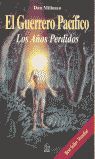 EL GUERRERO PACÍFICO ; LOS AÑOS PERDIDOS