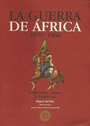 LA GUERRA DE ÁFRICA (1859-60): UNIFORMES, ARMAS Y BANDERAS