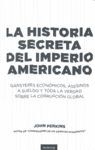 LA HISTORIA SECRETA DEL IMPERIO AMERICANO
