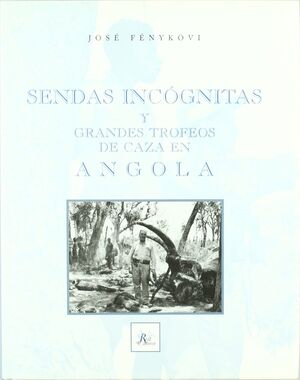 SENDAS INCÓGNITAS Y GRANDES TROFEOS DE CAZA EN ANGOLA