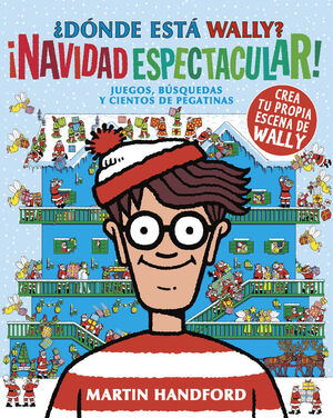 DÓNDE ESTÁ WALLY? ¡NAVIDAD ESPECTACULAR! (COLECCIÓN ¿DÓNDE ESTÁ WALLY?)