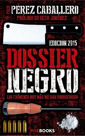 DOSSIER NEGRO. LOS CRÍMENES QUE MÁS ME HAN SOBRECOGIDO